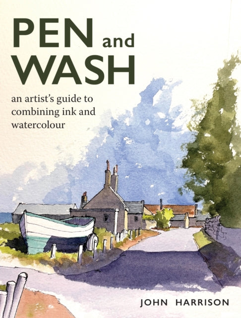 Pen and Wash: An artist’s guide to combining ink and watercolour