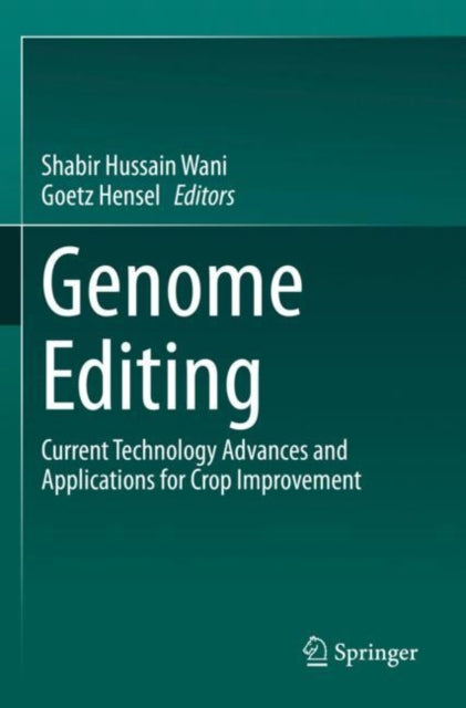 Genome Editing: Current Technology Advances and Applications for Crop Improvement