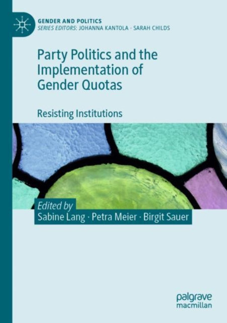 Party Politics and the Implementation of Gender Quotas: Resisting Institutions