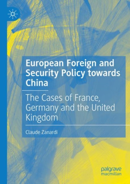 European Foreign and Security Policy towards China: The Cases of France, Germany and the United Kingdom