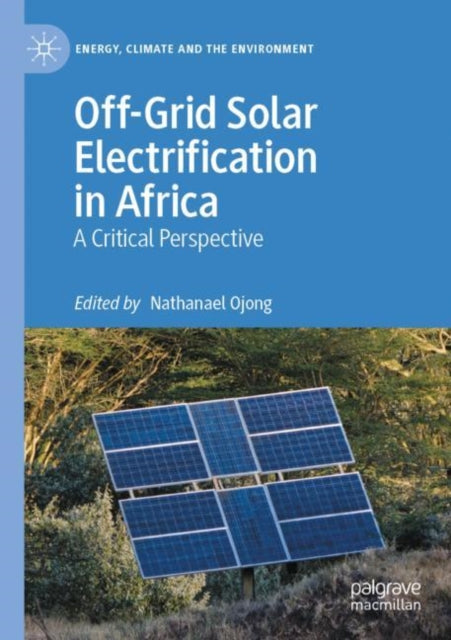 Off-Grid Solar Electrification in Africa: A Critical Perspective