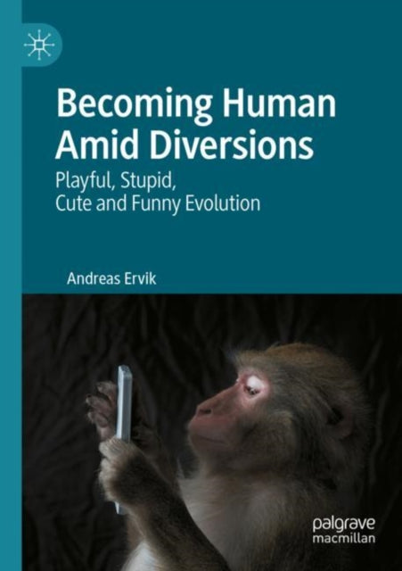 Becoming Human Amid Diversions: Playful, Stupid, Cute and Funny Evolution.