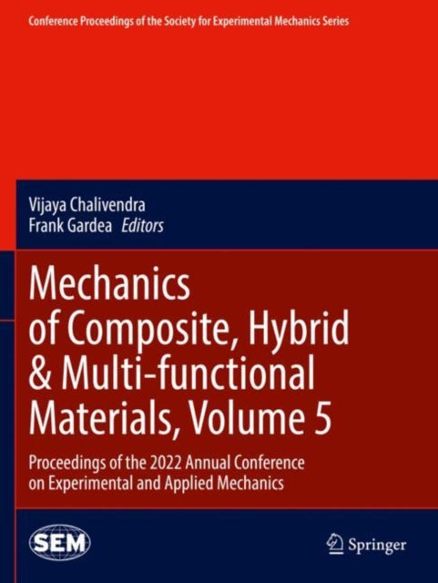 Mechanics of Composite, Hybrid & Multi-functional Materials, Volume 5: Proceedings of the 2022 Annual Conference on Experimental and Applied Mechanics