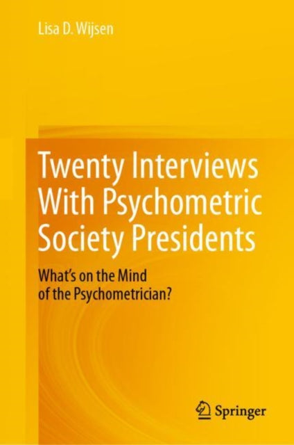 Twenty Interviews With Psychometric Society Presidents: What’s on the Mind of the Psychometrician?