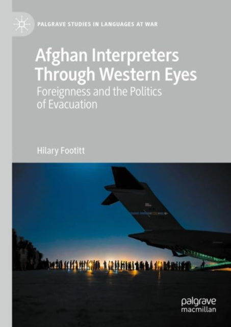 Afghan Interpreters Through Western Eyes: Foreignness and the Politics of Evacuation