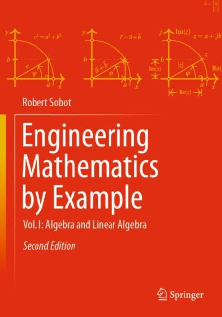 Engineering Mathematics by Example: Vol. I: Algebra and Linear Algebra