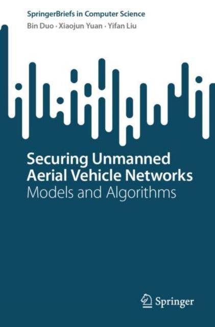 Securing Unmanned Aerial Vehicle Networks: Models and Algorithms
