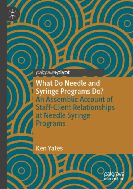 What Do Needle and Syringe Programs Do?: An Assemblic Account of Staff-Client Relationships at Needle Syringe Programs