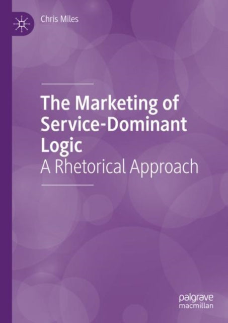 The Marketing of Service-Dominant Logic: A Rhetorical Approach