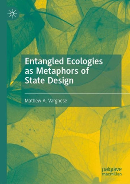 Entangled Ecologies as Metaphors of State Design