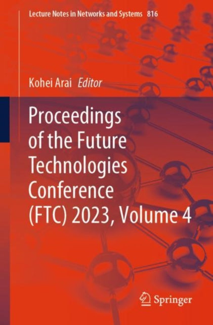 Proceedings of the Future Technologies Conference (FTC) 2023, Volume 4