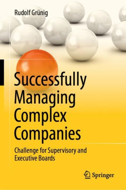 Successfully Managing Complex Companies: Challenge for Supervisory and Executive Boards