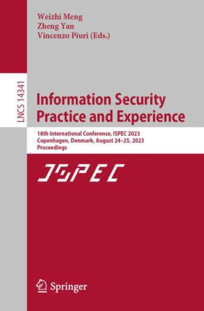 Information Security Practice and Experience: 18th International Conference, ISPEC 2023, Copenhagen, Denmark, August 24–25, 2023, Proceedings