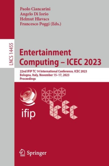 Entertainment Computing – ICEC 2023: 22nd IFIP TC 14 International Conference, ICEC 2023, Bologna, Italy, November 15–17, 2023, Proceedings
