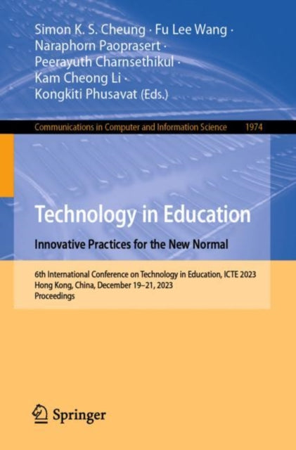 Technology in Education. Innovative Practices for the New Normal: 6th International Conference on Technology in Education, ICTE 2023, Hong Kong, China, December 19–21, 2023, Proceedings