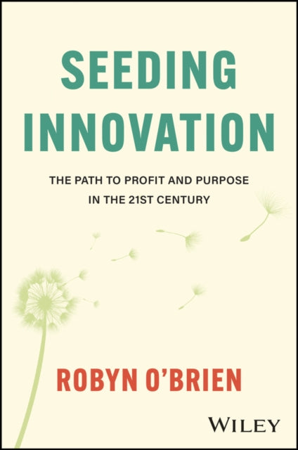 Seeding Innovation: The Path to Profit and Purpose in the 21st Century