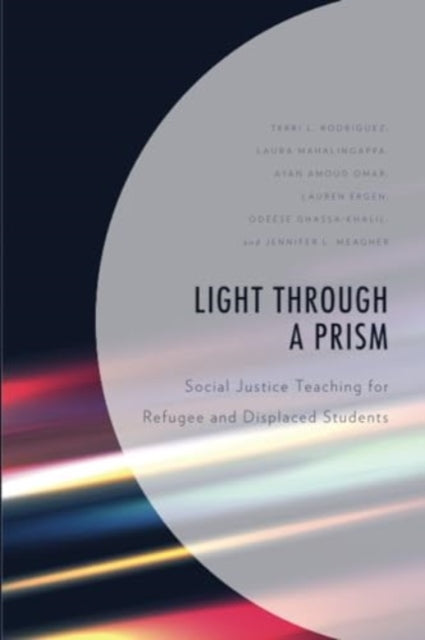Light Through a Prism: Social Justice Teaching for Refugee and Displaced Students
