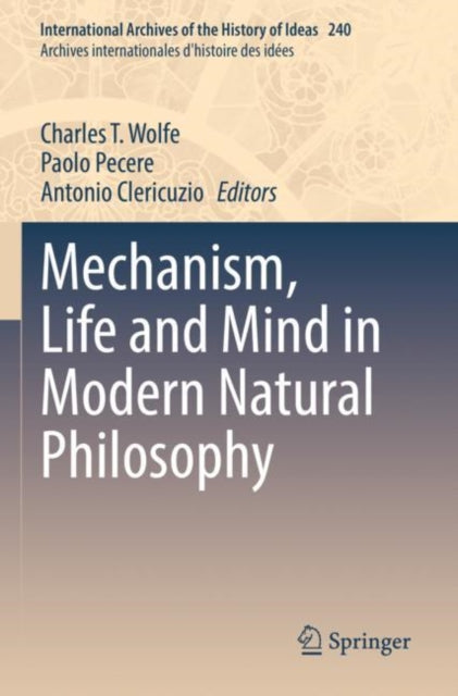 Mechanism, Life and Mind in Modern Natural Philosophy