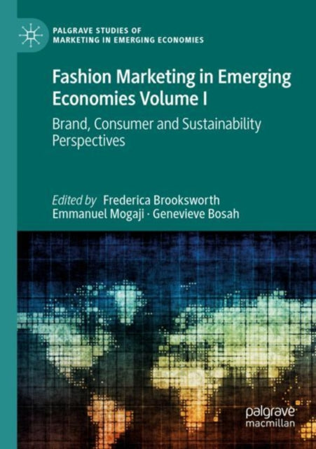 Fashion Marketing in Emerging Economies Volume I: Brand, Consumer and Sustainability Perspectives