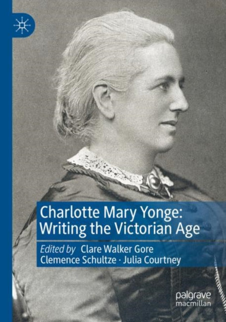 Charlotte Mary Yonge: Writing the Victorian Age