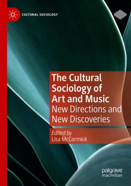 The Cultural Sociology of Art and Music: New Directions and New Discoveries