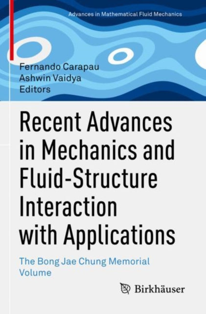 Recent Advances in Mechanics and Fluid-Structure Interaction with Applications: The Bong Jae Chung Memorial Volume