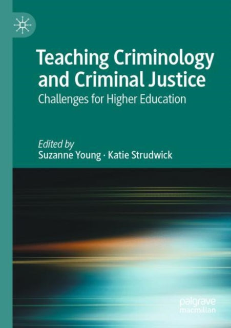 Teaching Criminology and Criminal Justice: Challenges for Higher Education