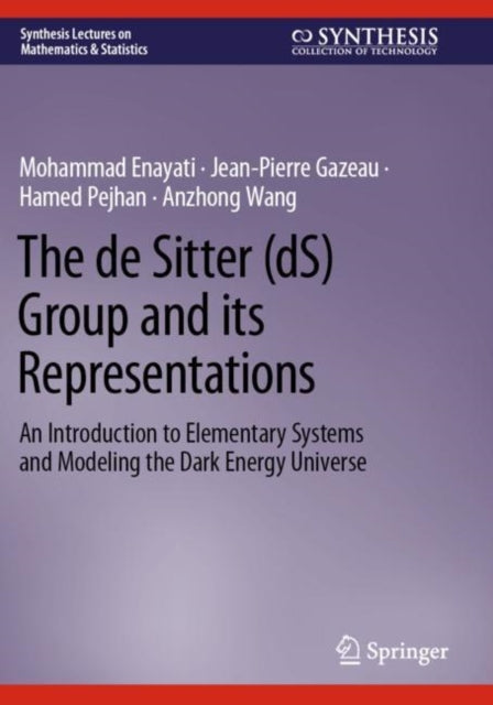 The de Sitter (dS) Group and its Representations: An Introduction to Elementary Systems and Modeling the Dark Energy Universe