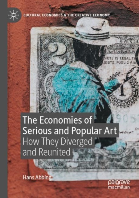 The Economies of Serious and Popular Art: How They Diverged and Reunited