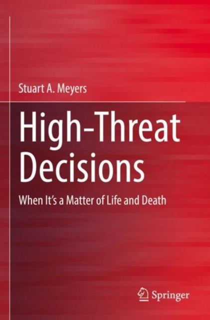 High-Threat Decisions: When It’s a Matter of Life and Death