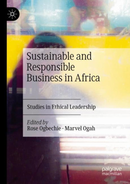 Sustainable and Responsible Business in Africa: Studies in Ethical Leadership