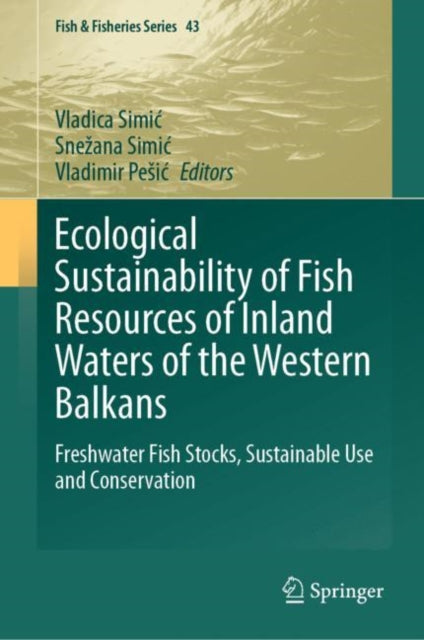 Ecological Sustainability of Fish Resources of Inland Waters of the Western Balkans: Freshwater Fish Stocks, Sustainable Use and Conservation