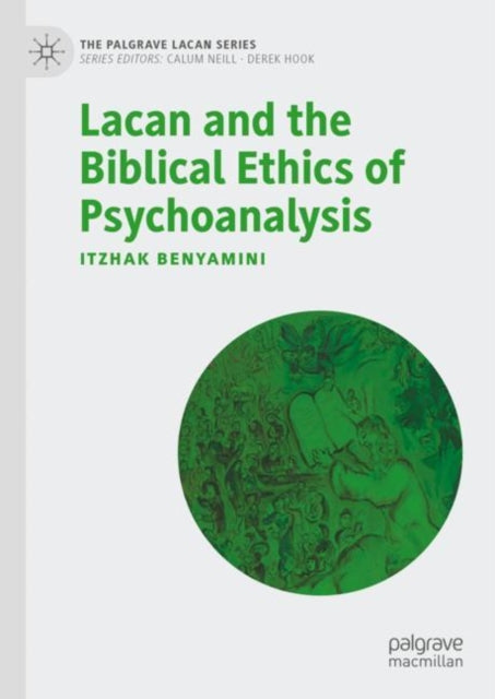 Lacan and the Biblical Ethics of Psychoanalysis