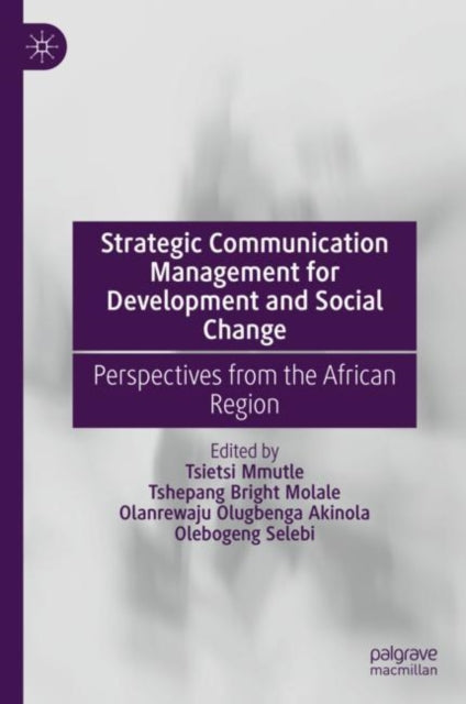 Strategic Communication Management for Development and Social Change: Perspectives from the African Region