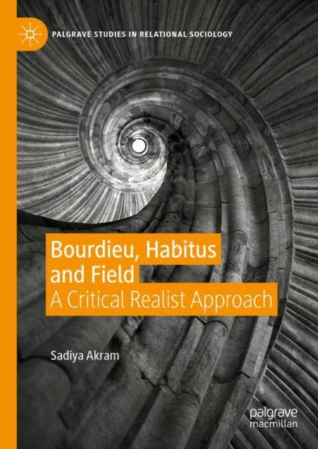 Bourdieu, Habitus and Field: A Critical Realist Approach
