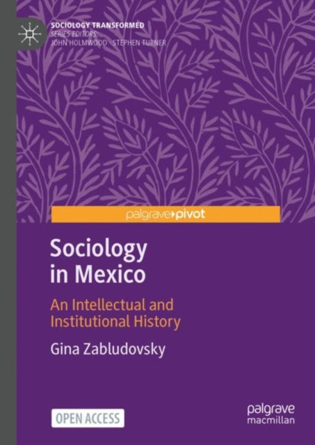 Sociology in Mexico: An Intellectual and Institutional History