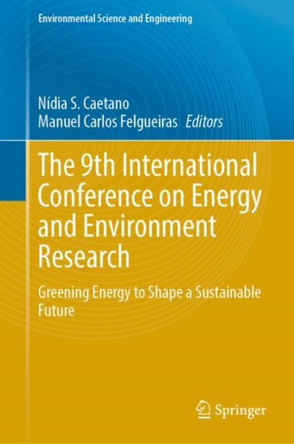 The 9th International Conference on Energy and Environment Research: Greening Energy to Shape a Sustainable Future