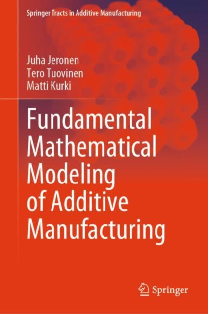 Fundamental Mathematical Modeling of Additive Manufacturing