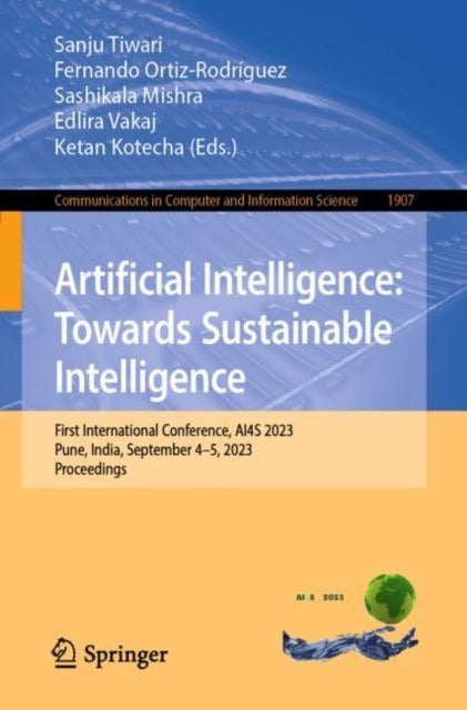 Artificial Intelligence: Towards Sustainable Intelligence: First International Conference, AI4S 2023, Pune, India, September 4-5, 2023, Proceedings