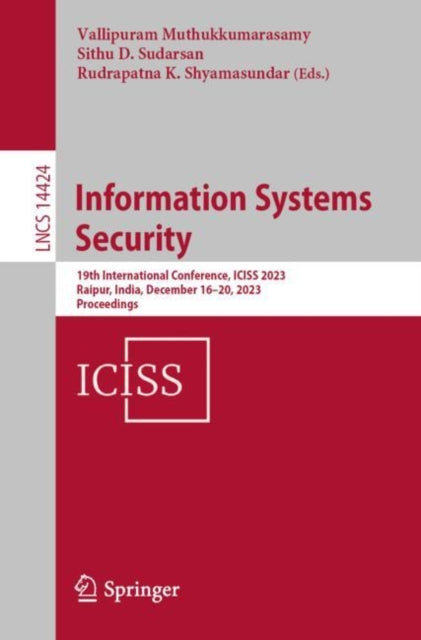 Information Systems Security: 19th International Conference, ICISS 2023, Raipur, India, December 16–20, 2023, Proceedings