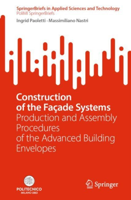 Construction of the Facade Systems: Production and Assembly Procedures of the Advanced Building Envelopes