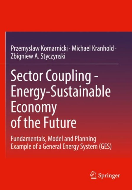 Sector Coupling - Energy-Sustainable Economy of the Future: Fundamentals, Model and Planning Example of a General Energy System (GES)