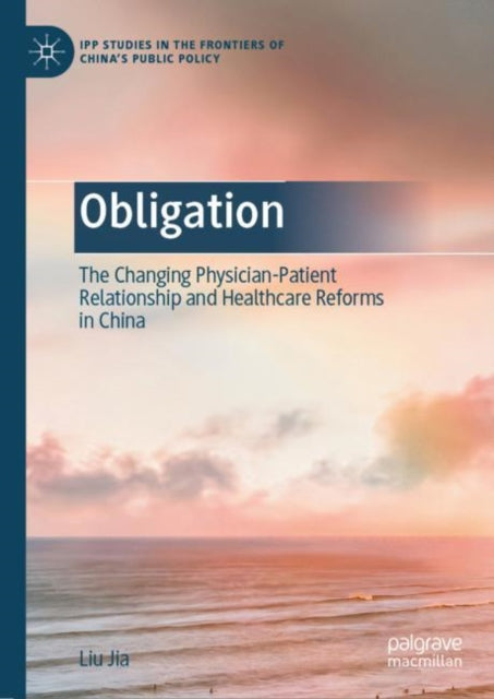 Obligation: The Changing Physician-Patient Relationship and Healthcare Reforms in China