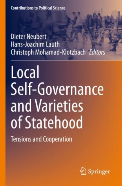 Local Self-Governance and Varieties of Statehood: Tensions and Cooperation