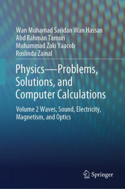 Physics—Problems, Solutions, and Computer Calculations: Volume 2 Waves, Sound, Electricity, Magnetism, and Optics