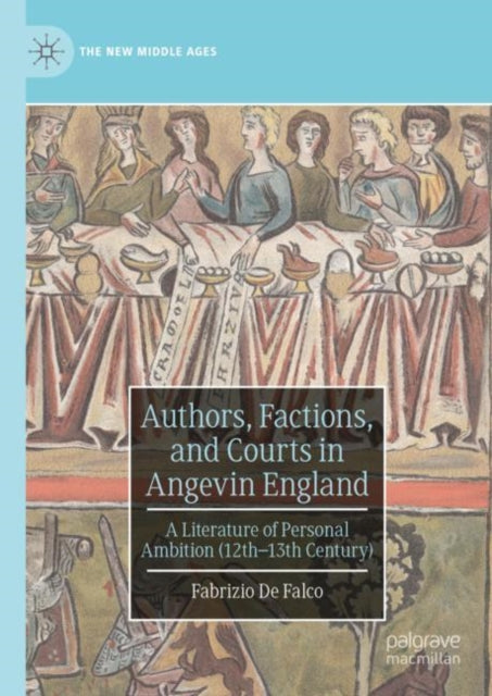 Authors, Factions, and Courts in Angevin England: A Literature of Personal Ambition (12th–13th Century)