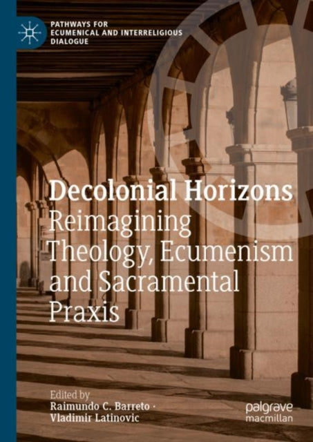 Decolonial Horizons: Reimagining Theology, Ecumenism and Sacramental Praxis