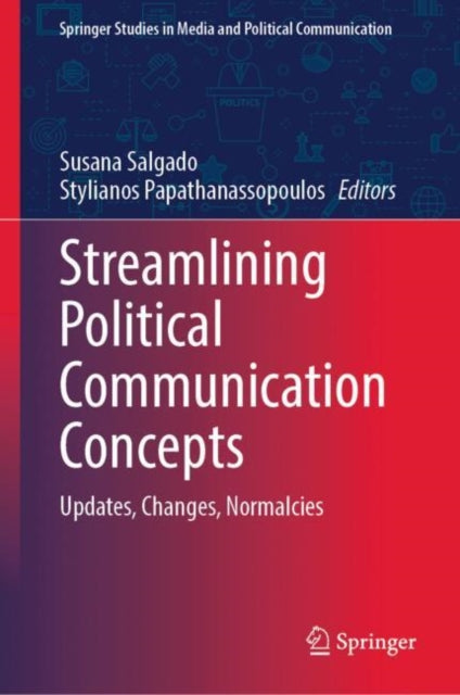 Streamlining Political Communication Concepts: Updates, Changes, Normalcies