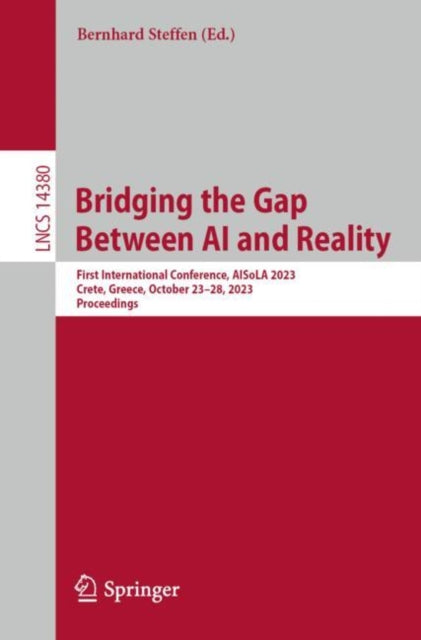 Bridging the Gap Between AI and Reality: First International Conference, AISoLA 2023, Crete, Greece, October 23–28, 2023, Proceedings