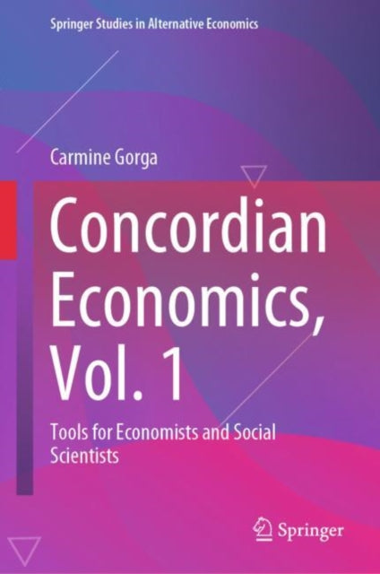Concordian Economics, Vol. 1: Tools for Economists and Social Scientists